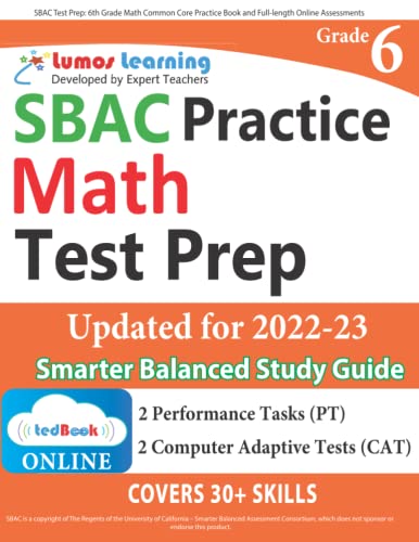 Stock image for SBAC Test Prep: 6th Grade Math Common Core Practice Book and Full-length Online Assessments: Smarter Balanced Study Guide With Performance Task (PT) . Testing (CAT) (SBAC by Lumos Learning) for sale by KuleliBooks