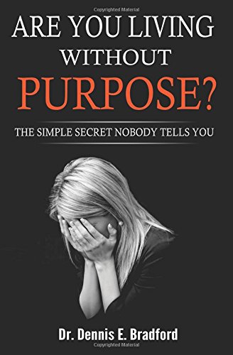 Imagen de archivo de Are You Living Without Purpose?: The Simple Secret Nobody Tells You: How to Eliminate Anxiety a la venta por ThriftBooks-Atlanta