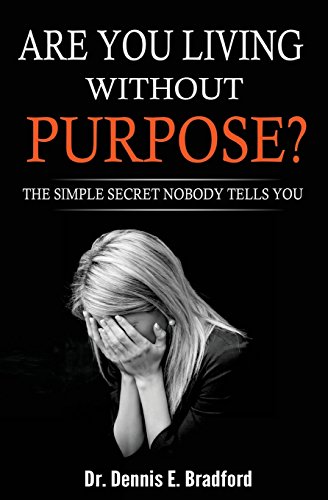 Stock image for Are You Living Without Purpose?: The Simple Secret Nobody Tells You: How to Eliminate Anxiety for sale by ThriftBooks-Atlanta