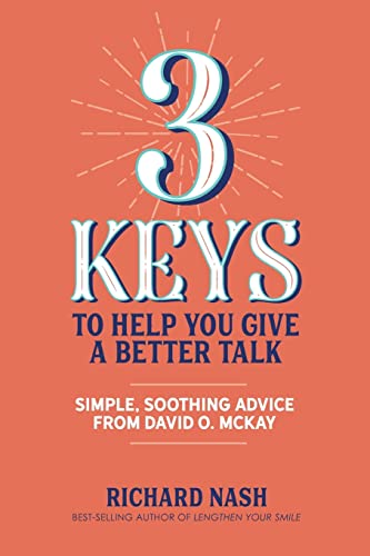 Stock image for 3 Keys to Help You Give a Better Talk: Simple, Soothing Advice From David O. McKay for sale by ThriftBooks-Dallas