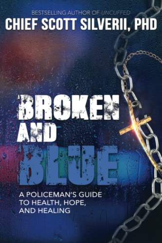 Imagen de archivo de Broken and Blue: Broken and Blue: A Policeman's Guide To Health, Hope, and Healing a la venta por Orion Tech