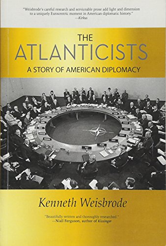 Stock image for The Atlanticists: A Story of American Diplomacy for sale by SecondSale