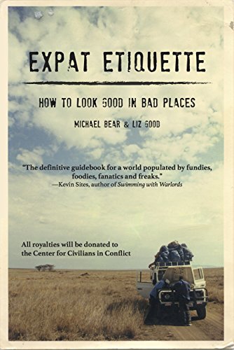 Imagen de archivo de Expat Etiquette: How to Look Good in Bad Places a la venta por ThriftBooks-Atlanta