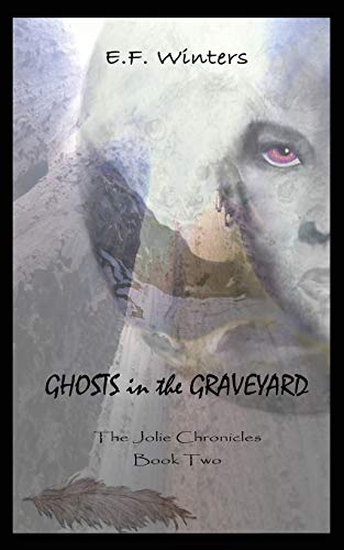 Imagen de archivo de Ghosts in the Graveyard: The Jolie Chronicles Book Two a la venta por Lucky's Textbooks