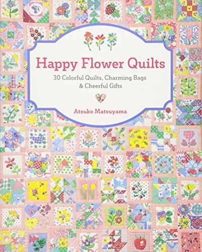 Stock image for Happy Flower Quilts: 30 Colorful Quilts, Charming Bags and Cheerful Gifts for sale by SecondSale