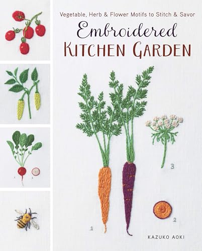 Stock image for Embroidered Kitchen Garden: Vegetable, Herb & Flower Motifs to Stitch & Savor [Paperback] Aoki, Kazuko for sale by Lakeside Books