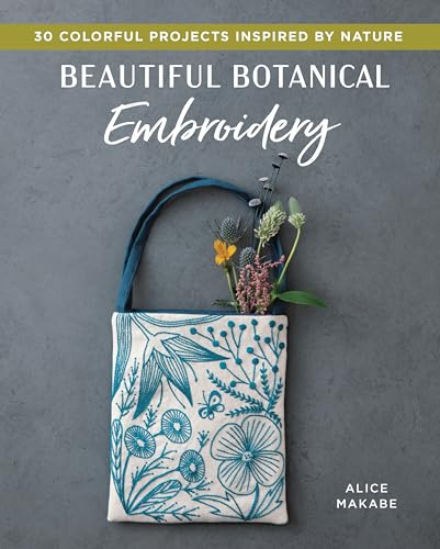 Stock image for Beautiful Botanical Embroidery: Colorful Projects Inspired by Nature for sale by GF Books, Inc.