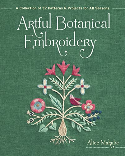 Stock image for Artful Botanical Embroidery: A Collection of 32 Patterns & Projects for All Seasons [Paperback] Makabe, Alice for sale by Lakeside Books