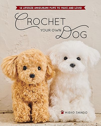 Beispielbild fr Crochet Your Own Dog: 14 Lifesize Amigurumi Pups to Make & Love! [Paperback] Shindo, Mieko zum Verkauf von Lakeside Books