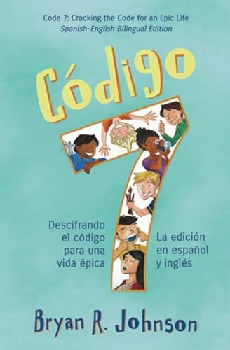 Beispielbild fr C digo 7: Descifrando el c digo para una vida  pica (La edici n en español y ingl s): Code 7: Cracking the Code for an Epic Life (English - Spanish Bilingual Edition) zum Verkauf von WorldofBooks