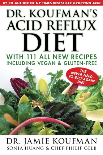 

Dr. Koufman's Acid Reflux Diet: With 111 All New Recipes Including Vegan & Gluten-Free: The Never-need-to-diet-again Diet (1)