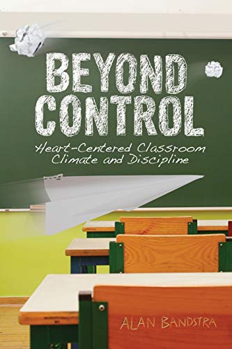 Beispielbild fr Beyond Control: Heart-Centered Classroom Climate and Discipline zum Verkauf von Books From California