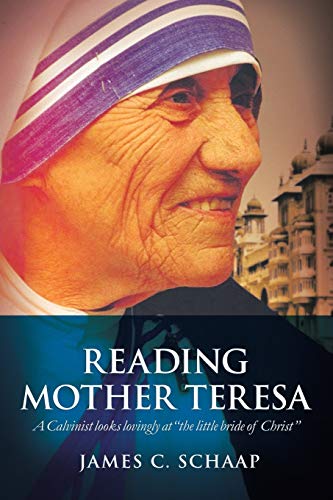9781940567136: Reading Mother Teresa: A Calvinist looks lovingly at "the little bride of Christ"