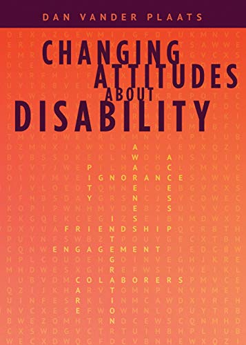 Stock image for Changing Attitudes About Disability: How to See People with Disabilities as our Co-laborers in God's Redemption Plan for sale by PlumCircle