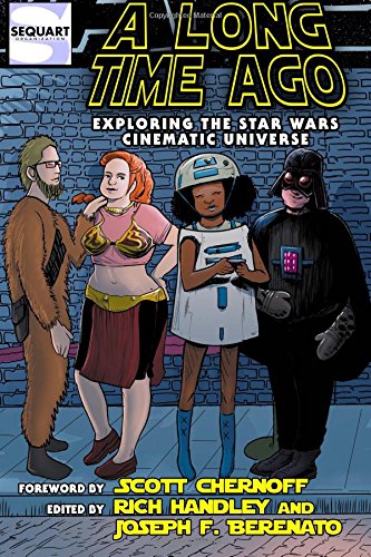 Stock image for A Long Time Ago: Exploring the Star Wars Cinematic Universe (Sequart Star Wars Books) for sale by GF Books, Inc.