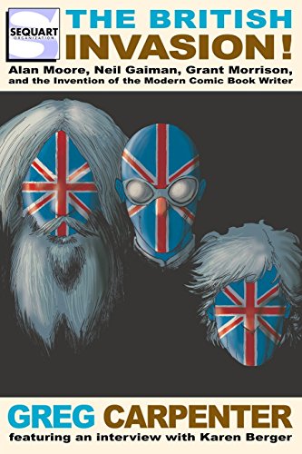 Stock image for The British Invasion: Alan Moore, Neil Gaiman, Grant Morrison, and the Invention of the Modern Comic Book Writer for sale by GF Books, Inc.