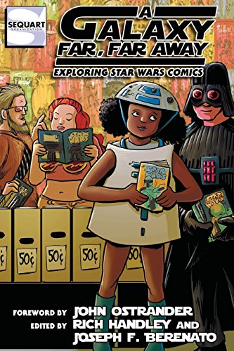 Stock image for A Galaxy Far, Far Away: Exploring Star Wars Comics (Sequart Star Wars Books) for sale by GF Books, Inc.