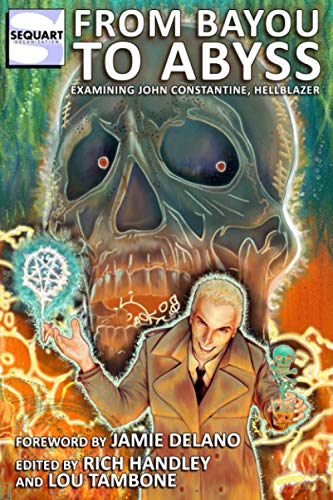 Stock image for From Bayou to Abyss: Examining John Constantine, Hellblazer for sale by Books Unplugged