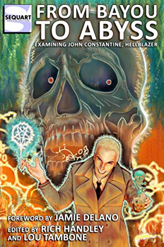 9781940589220: From Bayou to Abyss: Examining John Constantine, Hellblazer