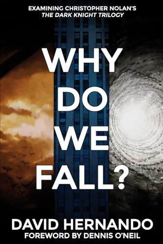 Stock image for Why Do We Fall?: Examining Christopher Nolan's The Dark Knight Trilogy for sale by Books Unplugged