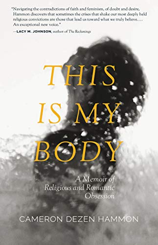 Beispielbild fr This Is My Body: A Memoir of Religious and Romantic Obsession zum Verkauf von SecondSale