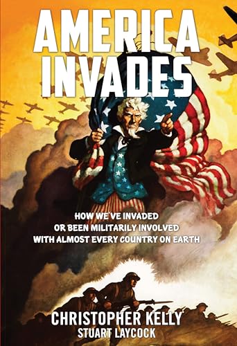 9781940598420: America Invades: How We've Invaded or been Militarily Involved with almost Every Country on Earth