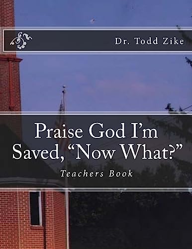 Beispielbild fr Praise God I'm Saved, Now What?: Teachers Book zum Verkauf von ThriftBooks-Atlanta