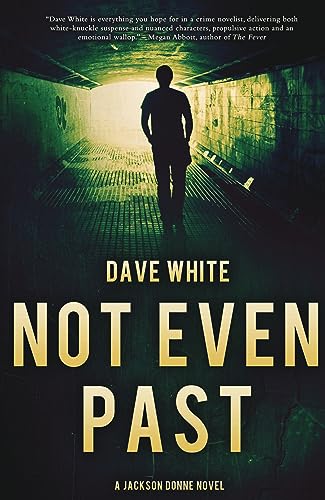 Stock image for Not Even Past: A Jackson Donne Novel (Jackson Donne, 3) for sale by Half Price Books Inc.
