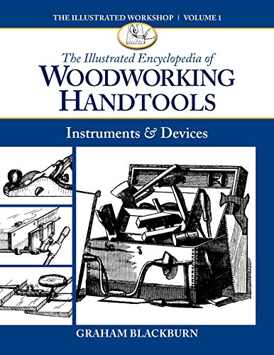 Imagen de archivo de The Illustrated Encyclopedia of Woodworking Handtools, Instruments Devices (The Illustrated Workshop) a la venta por Red's Corner LLC