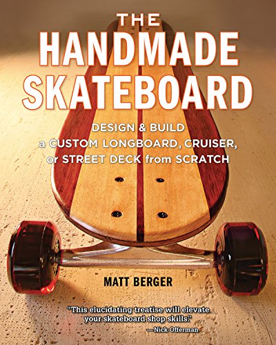 Stock image for The Handmade Skateboard: Design & Build a Custom Longboard, Cruiser, or Street Deck from Scratch for sale by ThriftBooks-Atlanta