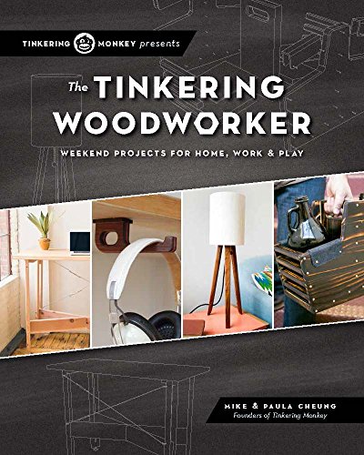 Beispielbild fr The Tinkering Woodworker: Weekend Projects for Work, Home & Play zum Verkauf von Books From California