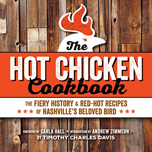 Beispielbild fr Hot Chicken Cookbook: The Fiery History Red-Hot Recipes of Nashvilles Beloved Bird zum Verkauf von Off The Shelf