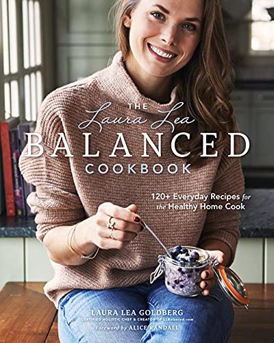 Stock image for The Laura Lea Balanced Cookbook: 120+ Everyday Recipes for the Healthy Home Cook for sale by Your Online Bookstore