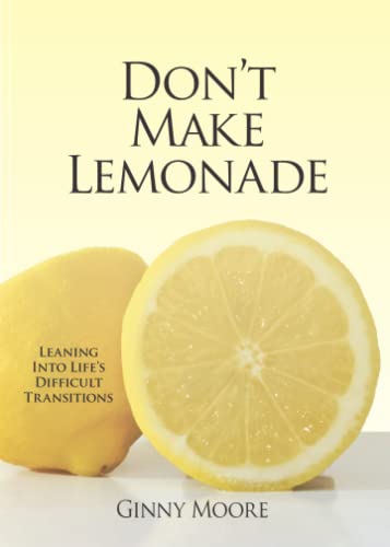 Stock image for Don't Make Lemonade: Leaning Into Life's Difficult Transitions for sale by SecondSale