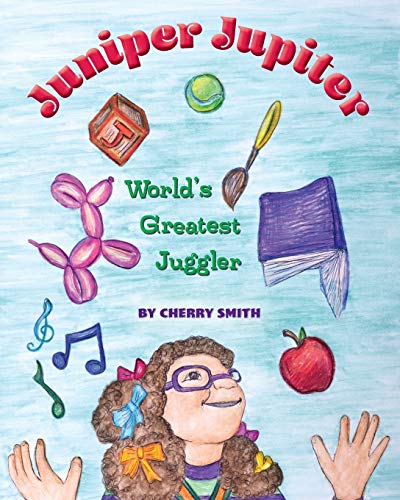 9781940645551: Juniper Jupiter: World's Greatest Juggler