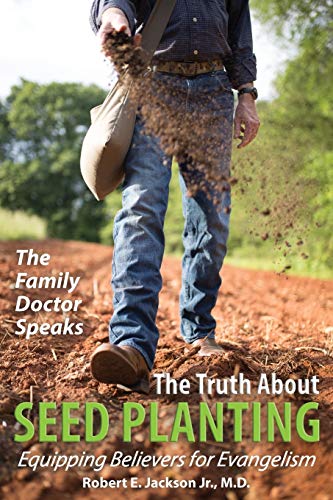 Imagen de archivo de The Family Doctor Speaks: The Truth About Seed Planting: Equipping Believers for Evangelism a la venta por BooksRun