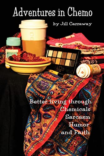 Beispielbild fr Adventures in Chemo: Better Living Through Chemicals, Sarcasm, Humor and Faith zum Verkauf von WorldofBooks