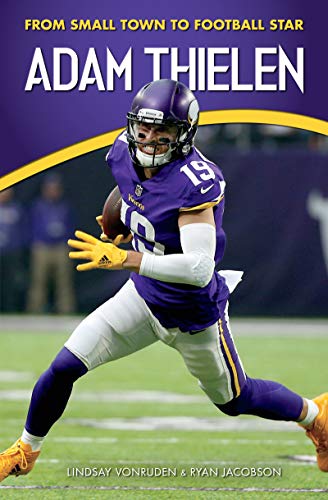 9781940647326: Adam Thielen: From Small Town to Football Star (Amazing Sports Biographies)