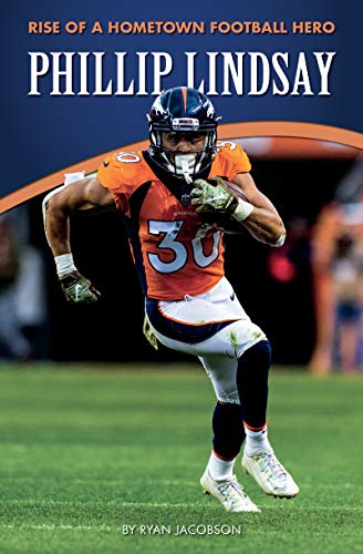 Stock image for Phillip Lindsay: Rise of a Hometown Football Hero (Amazing Sports Biographies) for sale by Book Outpost