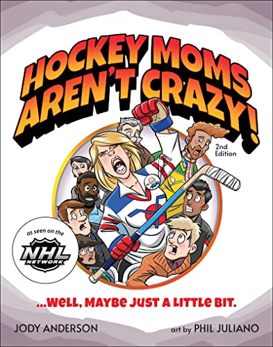 9781940647630: Hockey Moms Aren't Crazy!: ...Well, Maybe Just a Little Bit