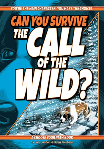 Beispielbild fr Can You Survive the Call of the Wild?: A Choose Your Path Book (Interactive Classic Literature) zum Verkauf von SecondSale