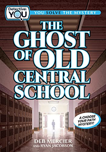 Stock image for The Ghost of Old Central School: A Choose Your Path Mystery (Detective: You) for sale by Goodwill of Colorado