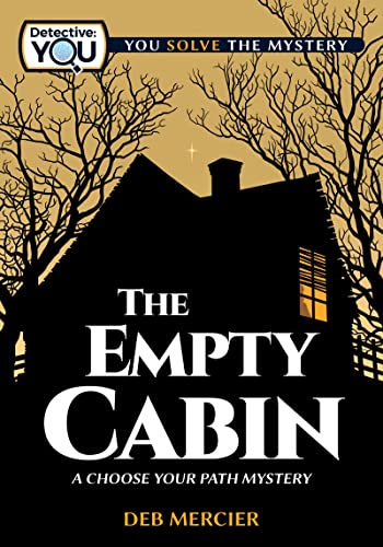 Beispielbild fr The Empty Cabin: A Choose Your Path Mystery (Detective: You) zum Verkauf von Monster Bookshop