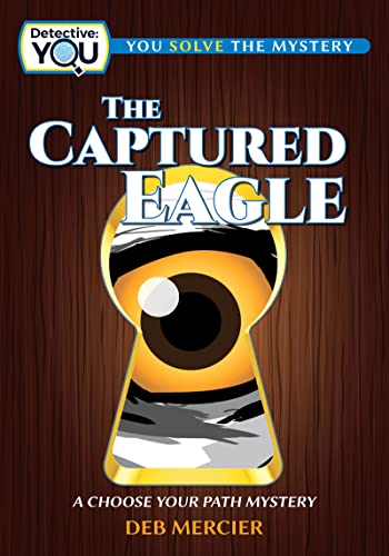 Beispielbild fr The Captured Eagle: A Choose Your Path Mystery (Detective: You) zum Verkauf von Monster Bookshop