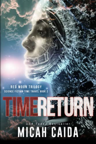 Stock image for Time Return: Red Moon trilogy book 2: Red Moon trilogy (Volume 2) for sale by SecondSale