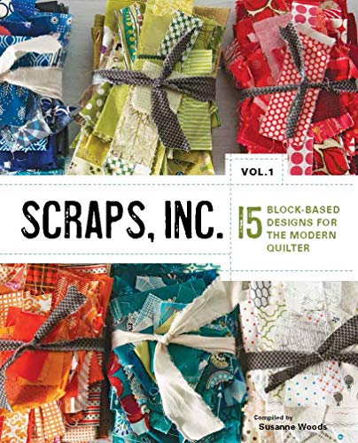 Beispielbild fr Scraps, Inc. Vol. 1: 15 Block-Based Designs for the Modern Quilter zum Verkauf von Half Price Books Inc.