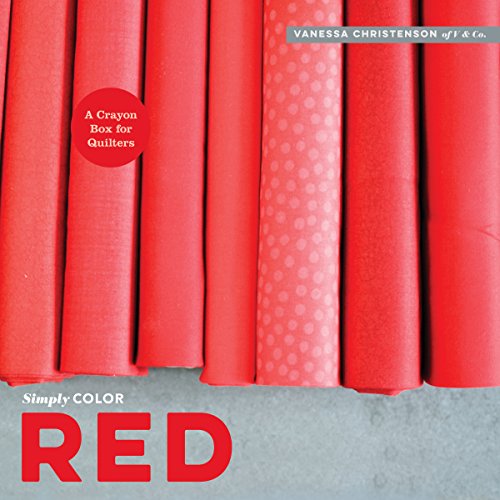 Stock image for Simply Color: Red: A Crayon Box for Quilters for sale by SecondSale