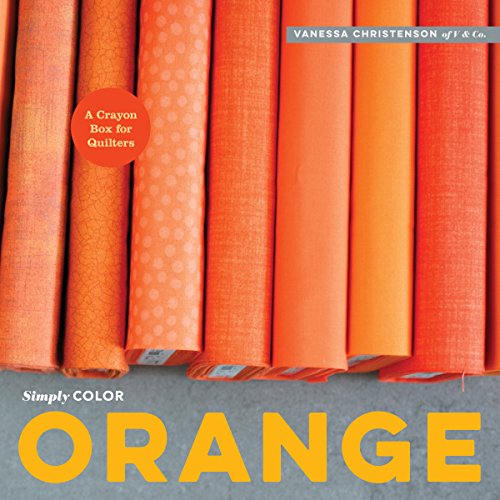 Beispielbild fr Simply Color: Orange: A Crayon Box for Quilters zum Verkauf von WorldofBooks
