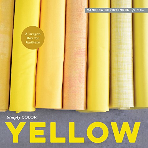 Stock image for Simply Color: Yellow: A Crayon Box for Quilters for sale by SecondSale