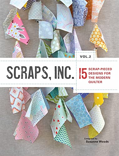 Beispielbild fr Scraps, Inc Vol 2 15 ScrapPieced Designs for the Modern Quilter zum Verkauf von PBShop.store UK